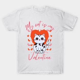 My cat is my valentine T-Shirt